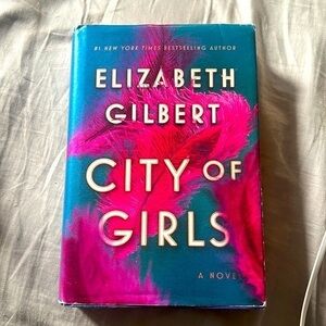 City of Girls: A Novel by Elizabeth Gilbert (Hardcover)